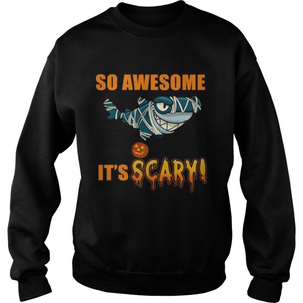 Great Shark so awesome Its scary Halloween shirt