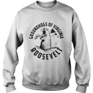 Groundhogs of virginia roosevelt shirt 3