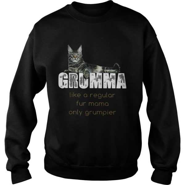 Grumma Like A Regular Fur Mama Only Grumpier shirt