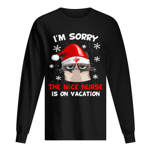 Grumpy Cat I'm Sorry The Nice Nurse Is On Vacation Christmas shirt 1