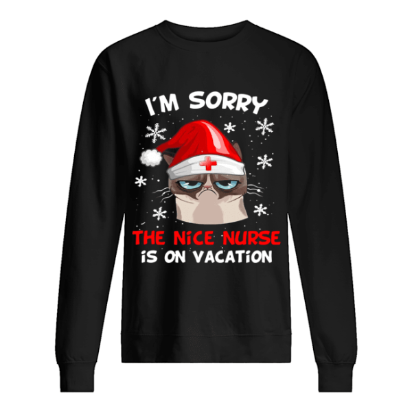 Grumpy Cat I’m Sorry The Nice Nurse Is On Vacation Christmas shirt