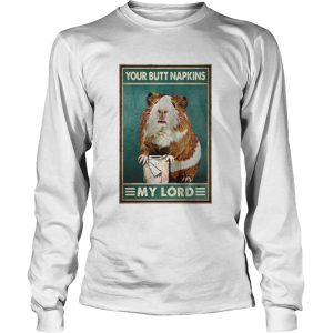 Guinea Pig Your Butt Napkins My Lord shirt 2