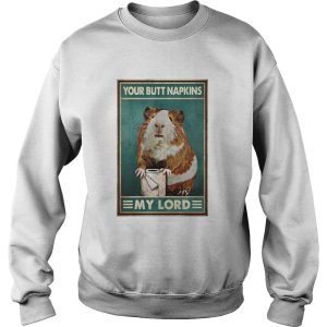 Guinea Pig Your Butt Napkins My Lord shirt 3