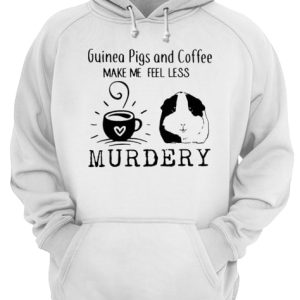 Guinea Pigs And Coffee Make Me Feel Less Murdery Shirt 3