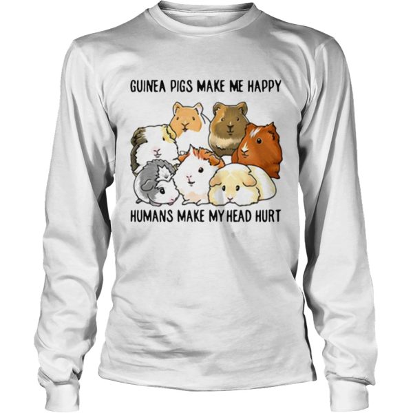 Guinea pigs make me happy humans make my head hurt t-shirt