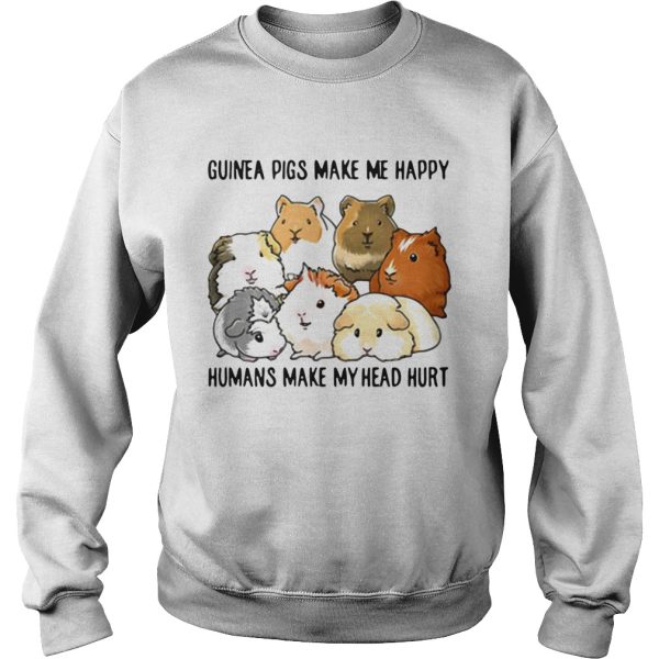 Guinea pigs make me happy humans make my head hurt t-shirt