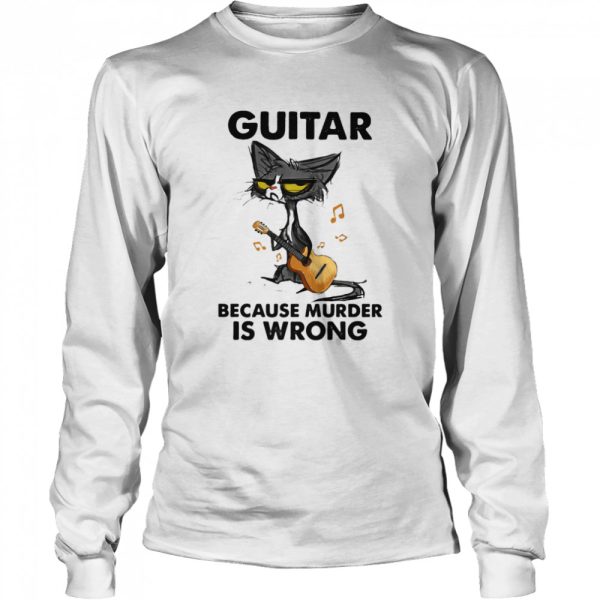 Guitar Because Murder IS Wrong Cat Shirt