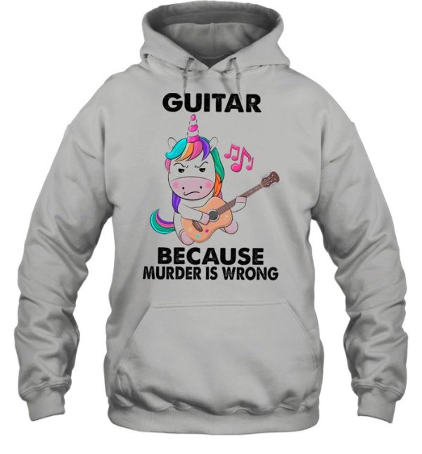 Guitar Because Murder Is Wrong shirt