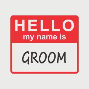 HELLO – My name is groom