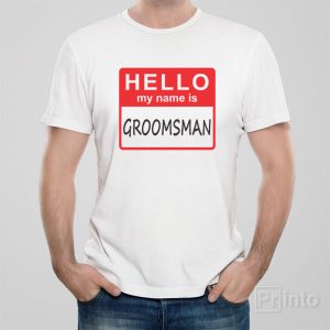 HELLO – My name is groomsman