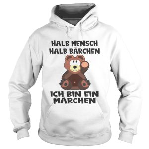 Halb Mensch Halb Brchen Bin Ein Mrchen shirt