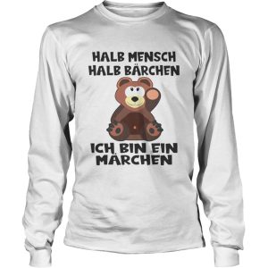 Halb Mensch Halb Brchen Bin Ein Mrchen shirt 2