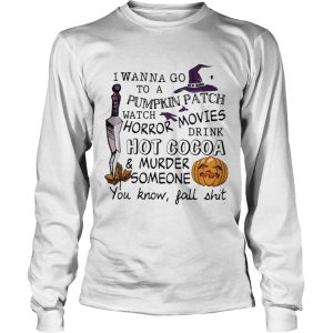 Halloween I wanna go to pumpkin patch watch horror movies t shirt 2