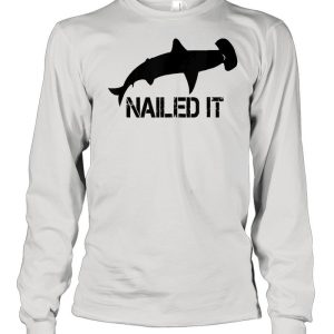 Hammerhead Shark Nailed It Shirt