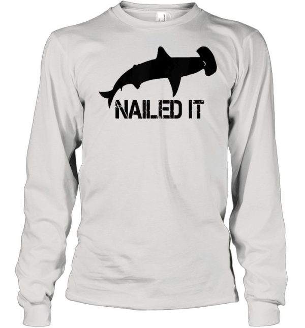 Hammerhead Shark Nailed It Shirt