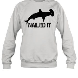 Hammerhead Shark Nailed It Shirt