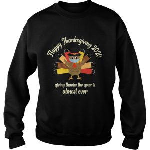 Happy Thanksgiving 2020 Giving Thanks The Year Is Almost Over Turkey Mask shirt 3