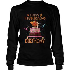 Happy Thanksgiving And Yes Its My Birthday Turkey shirt 2