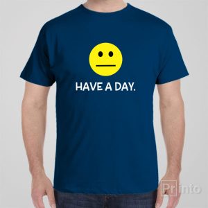 Have a Day! – T-shirt