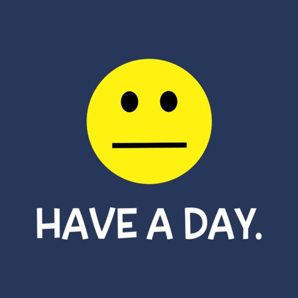 Have a Day! – T-shirt