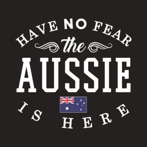 Have no fear The Aussie is here T shirt 2