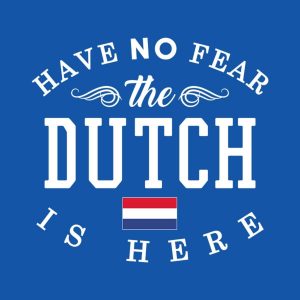 Have no fear The Dutch is here T shirt 2