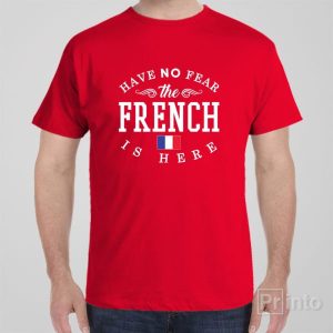 Have no fear The French is here T shirt 1