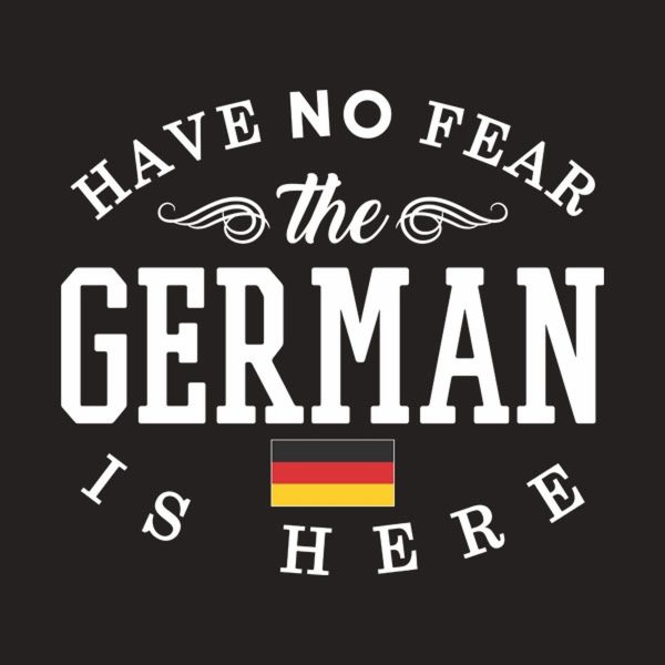 Have no fear, The German is here – T-shirt