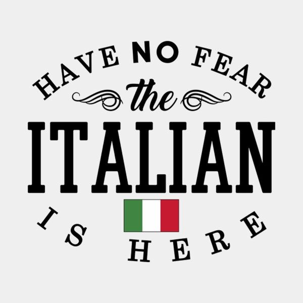 Have no fear, The Italian is here – T-shirt