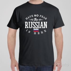 Have no fear The Russian is here T shirt 1