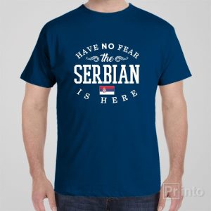 Have no fear The Serbian is here T shirt 1