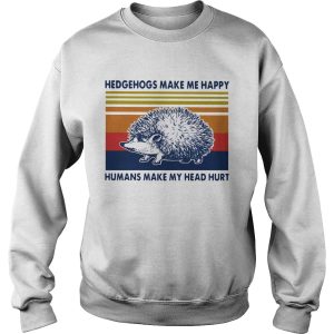 Hedgehogs Make Me Happy Humans Make My Head Hurt Vintage shirt