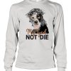 Heeler My God Not Die T-shirt