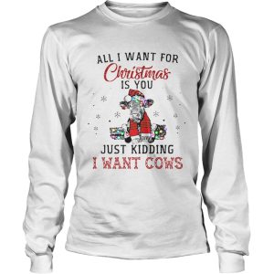 Heifer all i want for Christmas is you just kidding i want cows shirt 2