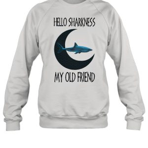 Hello Sharkness My old Friend Shirt 2