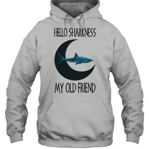 Hello Sharkness My old Friend Shirt 3