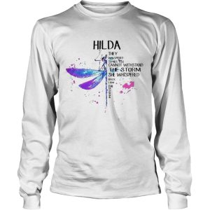 Hilda They Whispered To Her You Cannot Withstand The Storm She Whispered Back I Am The Storm shirt 2