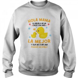Hola Mama La Abuela Me Ha Dicho Que Eres La Me Jor Y Que Vas A Ser Una Madre Increible T shirt 2
