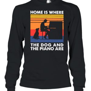 Home Is Where The Dog And The Piano Are Vintage shirt 1