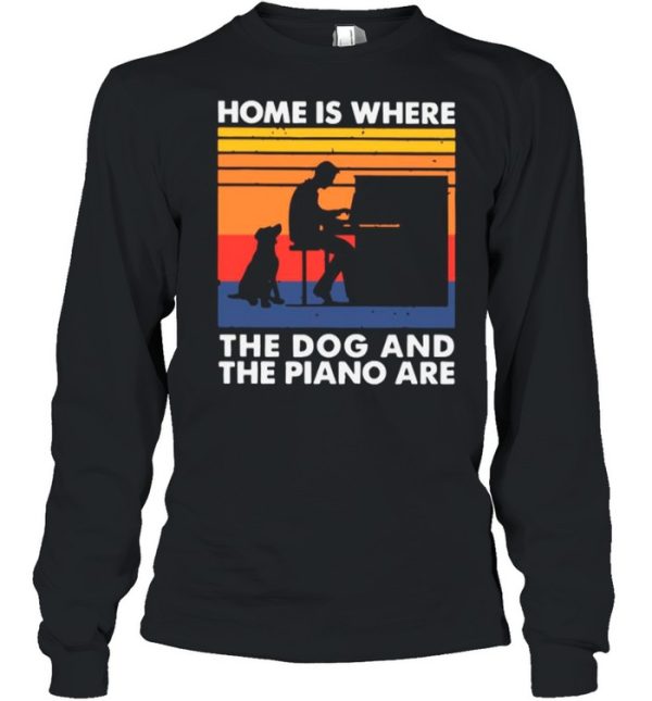 Home Is Where The Dog And The Piano Are Vintage shirt