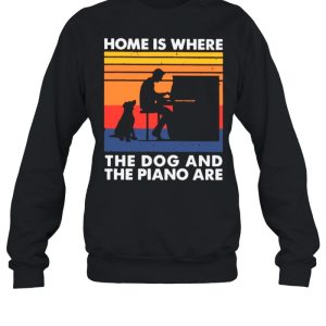 Home Is Where The Dog And The Piano Are Vintage shirt