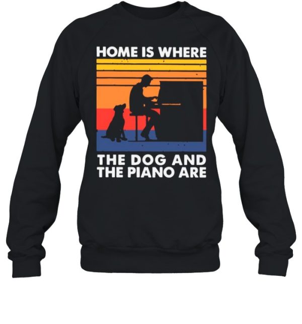 Home Is Where The Dog And The Piano Are Vintage shirt