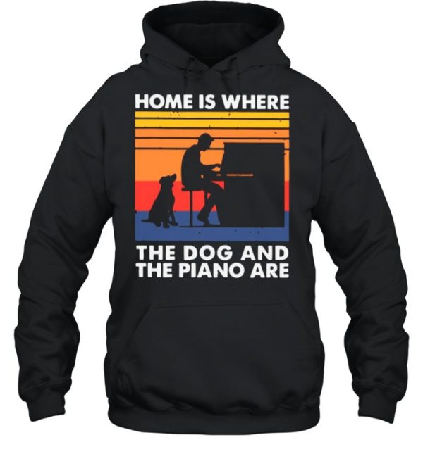 Home Is Where The Dog And The Piano Are Vintage shirt