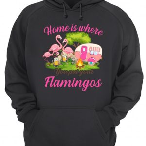 Home Is Where You But Your Flamingos T Shirt 3