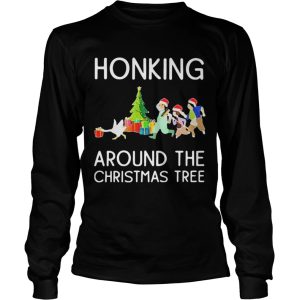 Honking Around The Christmas Tree shirt