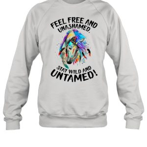 Horse Feel Free And Unashamed Stay Wild And Untamed shirt 2