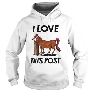 Horse I Love This Post shirt 1
