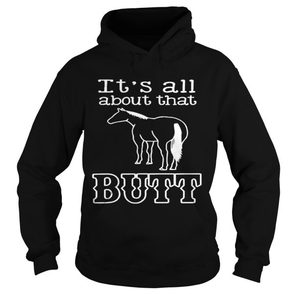 Horse Its All About That Butt shirt