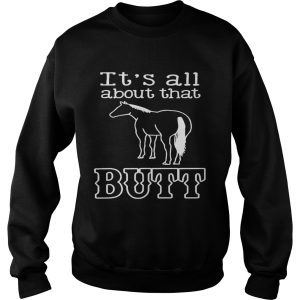 Horse Its All About That Butt shirt 2