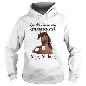 Horse Let Me Check My Giveshitometer Nothing shirt
